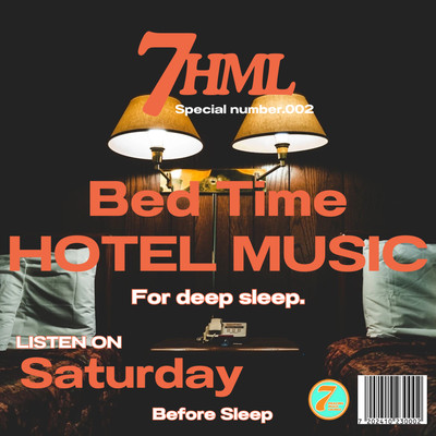 Bed Time HOTEL MUSIC For deep sleep. -Listen on Saturday Before Sleep- 7HML Special number.002 Front Cover