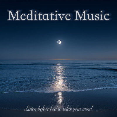 Listen to Meditative Music Before Bedtime to Relax Your Mind Front Cover