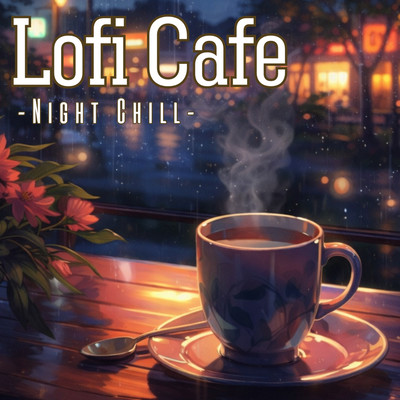 Lofi Cafe -Night Chill- Background Music for Cafes Front Cover