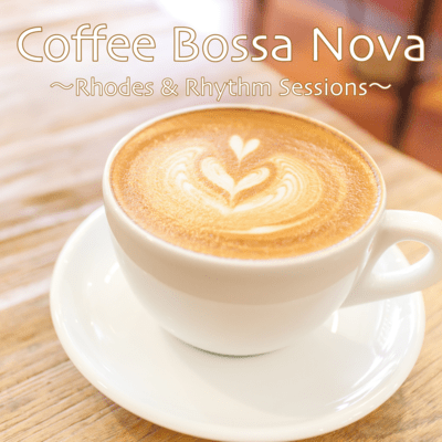 Coffee Bossa Nova -Rhodes and Rhythm Sessions- Front Cover