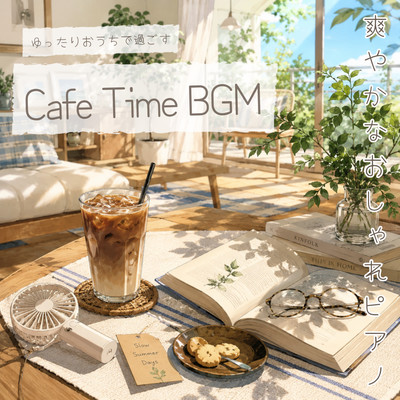 Relaxing Home Cafe Time BGM: Fresh and Stylish Piano Music Front Cover