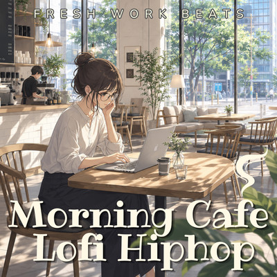 Morning Café Lofi Hip Hop - Fresh Work Beats Front Cover