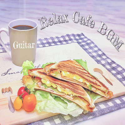 Relax Cafe BGM Relaxing at home and playing guitar music Front Cover