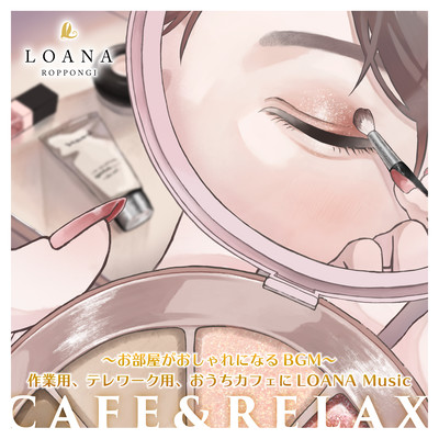 CAFE & RELAX ~ BGM that makes your room fashionable ~ For work, telework, home cafe LOANA Music Front Cover