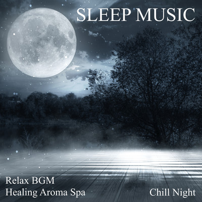 SLEEP MUSIC Relax BGM Healing Aroma Spa Chill Night Front Cover