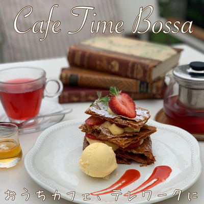 Cafe Time Bossa おうちカフェ、テレワークに お部屋がおしゃれになるINST 作業用BGMのジャケット写真