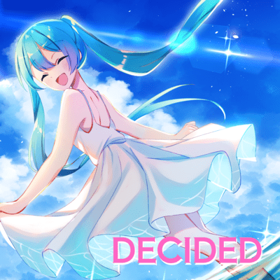 DECIDED (feat. 初音ミク)のジャケット写真