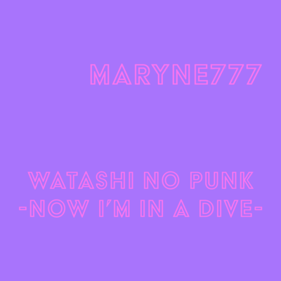 WATASHI NO PUNK -NOW I'M IN A DIVE- Front Cover