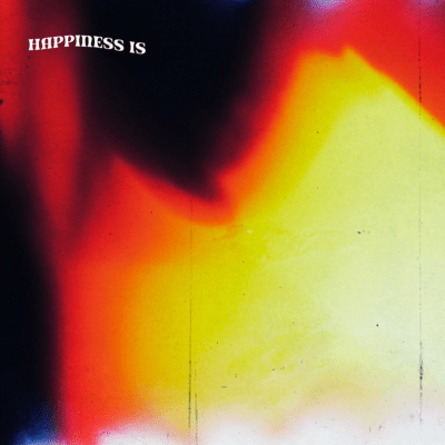 HAPPINESS IS Front Cover