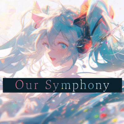 Our Symphony (feat. HATSUNE MIKU) Front Cover