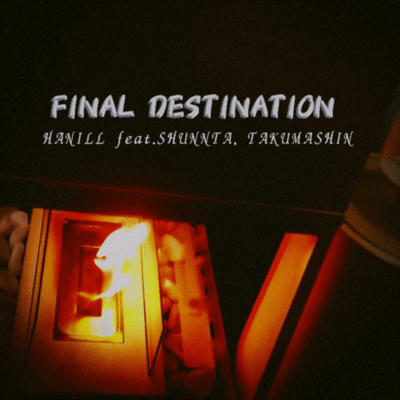 FINAL DESTINATION (feat. TAKUMASHIN & SHUNNTA) Front Cover