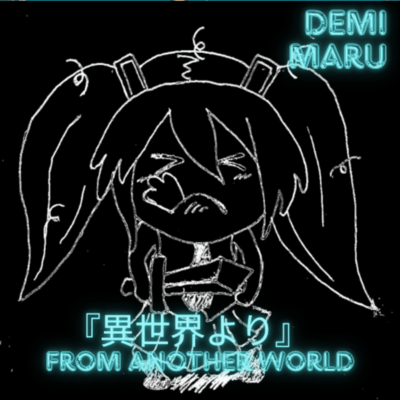 From Another World (feat. HATSUNE MIKU & KASANE TETO) Front Cover