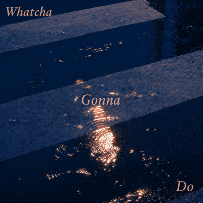 Whatcha Gonna Do (feat. CECIL) Front Cover