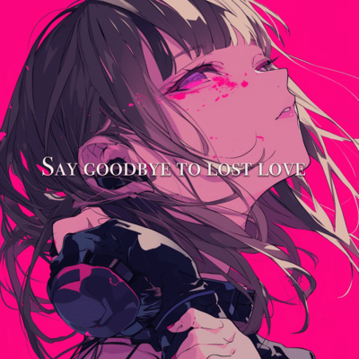 Say goodbye to lost love Front Cover