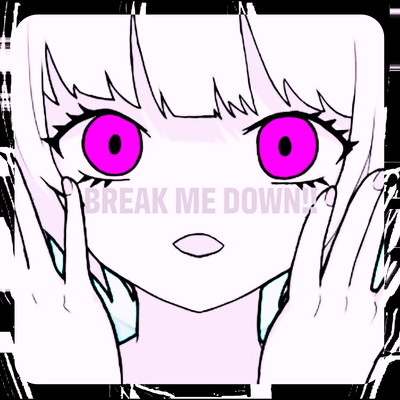 BREAK ME DOWN!! (feat. 知声)のジャケット写真