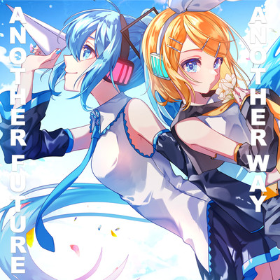 Another way Another future (feat. HATSUNE MIKU & KAGAMINE RIN) Front Cover