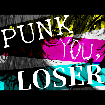 PUNK YOU, LOSER (feat. 初音ミク)のジャケット写真