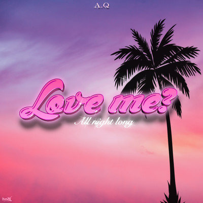 Love me?...All night long Front Cover