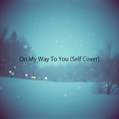 On My Way To You (Self Cover) Front Cover
