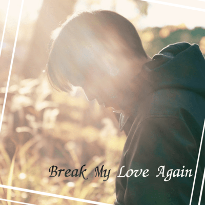 Break My Love Again Front Cover