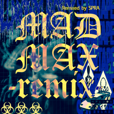 MAD MAX (SPRA Remix)のジャケット写真