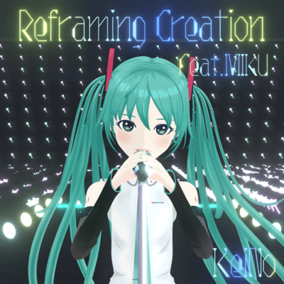 ReframingCreation (feat. HATSUNE MIKU) Front Cover