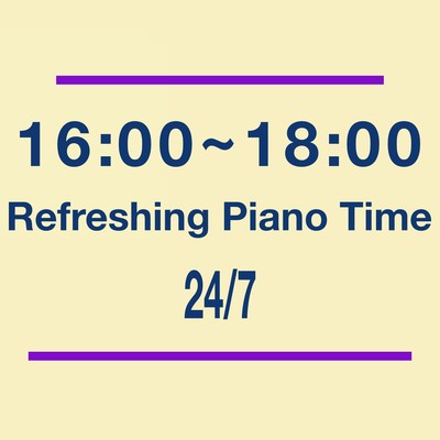 16:00-18:00 Refreshing Piano Time A relaxing afternoon relaxing Front Cover