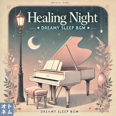 Healing Night Piano - Dreamy Sleep Background Music - Soothing Nighttime Piano Sounds Front Cover