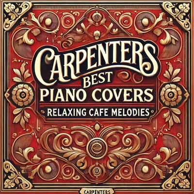 Carpenters Best Piano Cover ~Relaxing Cafe BGM~ Front Cover