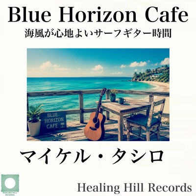 Blue Horizon Cafe - Relaxing Surf Guitar by the Ocean Breeze Front Cover