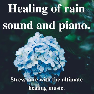 Healing of rain sound and piano. Stress care with the ultimate healing music. Front Cover