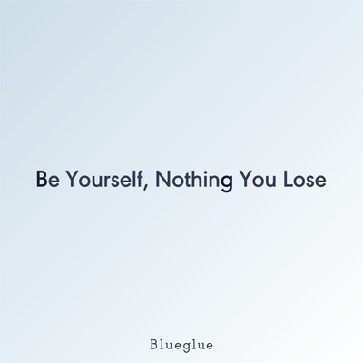 Be Yourself, Nothing You Lose Front Cover