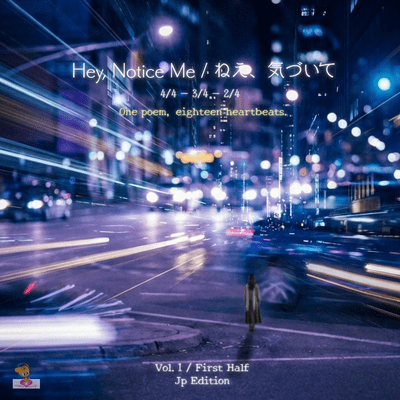 Hey, Notice Me (One poem, eighteen heartbeats. Vol_1) Front Cover