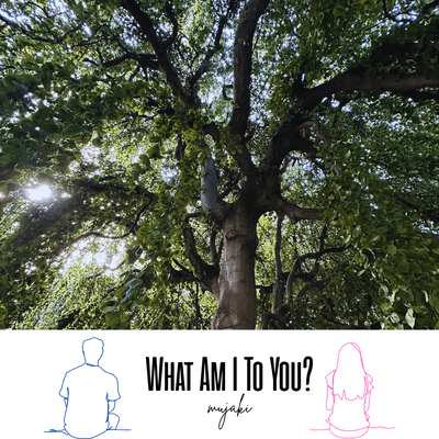 What Am I To You?のジャケット写真