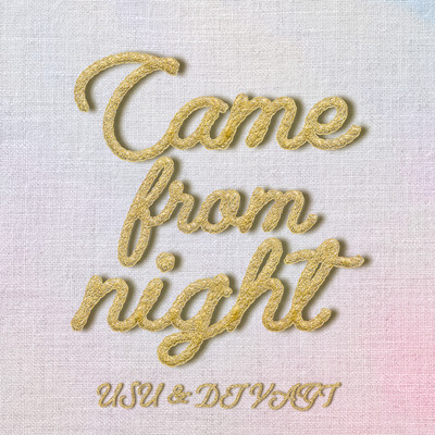 Came from nightのジャケット写真