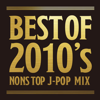BEST OF 2010's NONSTOP J-POP MIX (DJ MIX) Front Cover