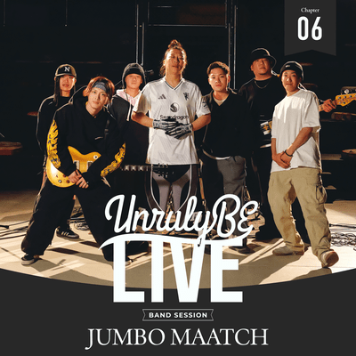Unruly BE LIVE Chapter.6 JUMBO MAATCH Front Cover