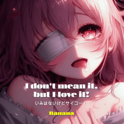 I don't mean it, but I love it! Front Cover