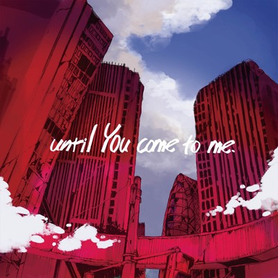 until You come to me.のジャケット写真
