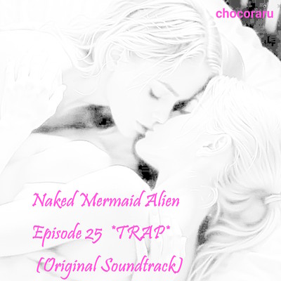 Naked Mermaid Alien Episode 25 TRAP (NMA Original Soundtrack) Front Cover