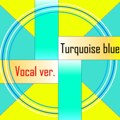 Turquoise Blue (Vocal ver.) Front Cover