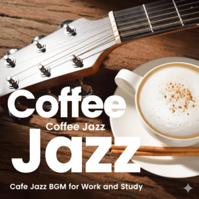 Coffee Jazz Café Jazz BGM for Work & Study Front Cover