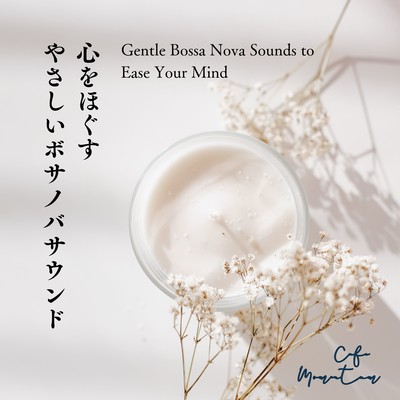 Gentle Bossa Nova Sounds to Ease Your Mind Front Cover