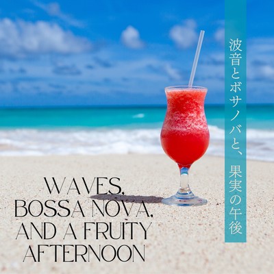 Waves, Bossa Nova, and a Fruity Afternoon Front Cover