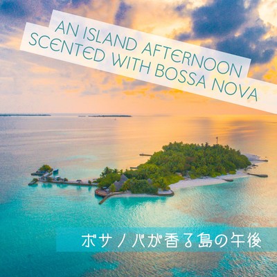 An Island Afternoon Scented with Bossa Nova Front Cover