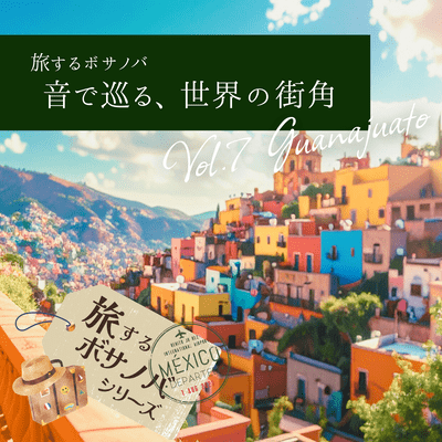 Bossa Nova JourneysVol.7-Guanajuato Highland Breeze & Dry Passion Front Cover