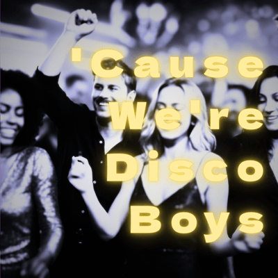 'Cause We're Disco Boys Front Cover