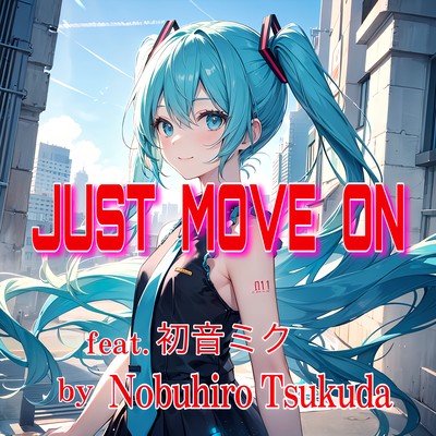JUST MOVE ON (feat. HATSUNE MIKU) Front Cover