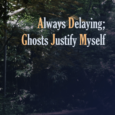 Always Delaying; Ghosts Justify Myself Front Cover