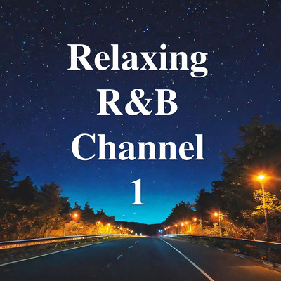 Relaxing R&B Channel 1のジャケット写真